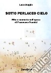 Sotto perlaceo cielo: mito e memoria nell'opera di Francesco Pennisi. E-book. Formato EPUB ebook di Luca Boggio