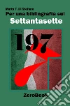 Per una bibliografia sul Settantasette. E-book. Formato Mobipocket ebook di Marta F. Di Stefano