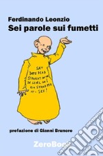 Sei parole sui fumetti. E-book. Formato PDF ebook