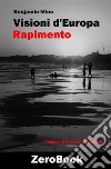 Visioni d'Europa / Visions of Europe 1: 1 Rapimento / Abduction. E-book. Formato EPUB ebook di Benjamin Mino