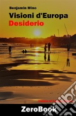 Visioni d'Europa / Visions of Europe 3: 3 Desiderio / Desire. E-book. Formato EPUB