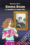 Emma Swan e l’eredità di Adele Filò. E-book. Formato PDF ebook