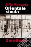 Orientale SiculaProebbido entrari ed altri racconti. E-book. Formato PDF ebook di Alfio Moncada