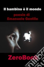 Il bambino è il mondo. E-book. Formato PDF ebook