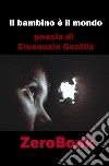 Il bambino è il mondo. E-book. Formato PDF ebook di Emanuele Gentile