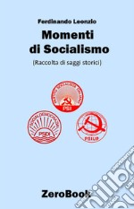 Momenti di socialismoRaccolta di saggi storici. E-book. Formato PDF ebook