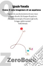 Come il volo irregolare di un aquilone. E-book. Formato EPUB