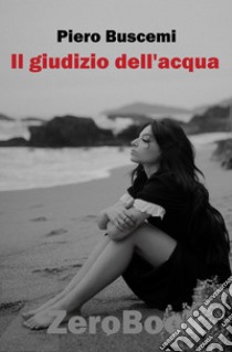 Il giudizio dell'acquaromanzo. E-book. Formato EPUB ebook di Piero Buscemi