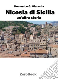 Nicosia di SiciliaUn'altra storia. E-book. Formato EPUB ebook