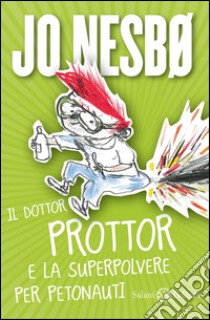 Il dottor Prottor e la superpolvere per petonauti. E-book. Formato EPUB ebook di Jo Nesbø