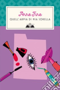 Quell'arpia di mia sorella. E-book. Formato EPUB ebook di Anne Fine