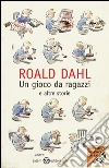 Un gioco da ragazzi e altre storie. E-book. Formato PDF ebook di Roald Dahl