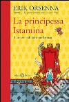 La principessa Istamina. E-book. Formato EPUB ebook di Erik Orsenna