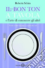 Il nuovo bon ton a tavola e l'arte di conoscere gli altri. E-book. Formato EPUB ebook