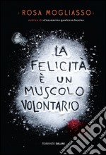 La felicità è un muscolo volontario. E-book. Formato PDF ebook