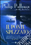 Il ponte spezzato. E-book. Formato PDF ebook di Philip Pullman