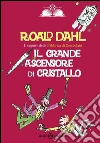 Il grande ascensore di cristallo. E-book. Formato EPUB ebook di Roald Dahl