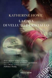 La casa di velluto e cristallo. E-book. Formato EPUB ebook di Katherine Howe