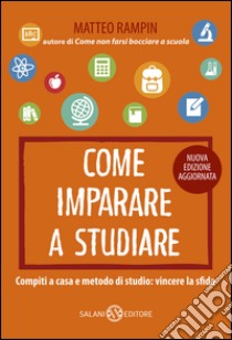 Come imparare a studiare: Compiti a casa e metodo di studio: vincere la sfida. E-book. Formato EPUB ebook di Matteo Rampin