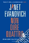 Non dire quattro: Un caso di Stephanie Plum. E-book. Formato EPUB ebook di Janet Evanovich