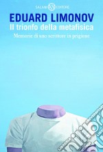 Il trionfo della metafisica: Memorie di uno scrittore in prigione. E-book. Formato EPUB ebook