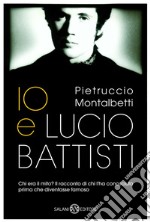 Io e Lucio Battisti. E-book. Formato EPUB ebook