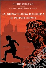 La meravigliosa macchina di Pietro Corvo. E-book. Formato EPUB ebook