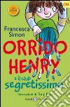 Orrido Henry e il club segretissimo: Le storie di Orrido Henry. E-book. Formato EPUB ebook di Francesca Simon