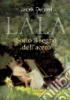 Lala: Sotto il segno dell'acero. E-book. Formato PDF ebook di Jacek Dehnel