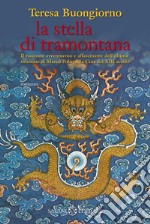 La stella di tramontana: Il racconto avventuroso e affascinante dell'ultima missione di Marco Polo nella Cina del XIII secolo. E-book. Formato EPUB ebook