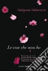 Le cose che non ho. E-book. Formato EPUB ebook di Gregoire Delacourt