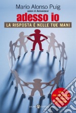 Adesso io. La risposta è nelle tue mani. E-book. Formato EPUB ebook