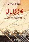 Ulisse: e il mare color del vino. E-book. Formato PDF ebook di Giovanni Nucci