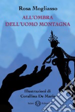 All'ombra dell'uomo montagna. E-book. Formato EPUB ebook