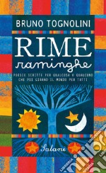 Rime raminghe. Poesie scritte per qualcosa o qualcuno che poi girano il mondo per tutti. E-book. Formato EPUB ebook