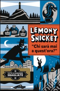 Chi sarà mai a quest'ora?. E-book. Formato PDF ebook di Lemony Snicket