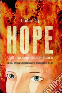 Hope. L'ultimo segreto del fuoco. E-book. Formato EPUB ebook di Cailín Óg