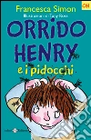 Orrido Henry e i pidocchi: Le storie di Orrido Henry. E-book. Formato EPUB ebook di Francesca Simon