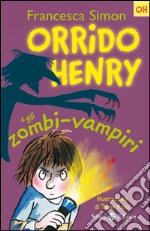 Orrido Henry e gli zombi-vampiri: Le storie di Orrido Henry. E-book. Formato EPUB ebook