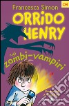 Orrido Henry e gli zombi-vampiri: Le storie di Orrido Henry. E-book. Formato EPUB ebook di Francesca Simon