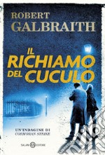 Il richiamo del cuculo: Le indagini di Cormoran Strike. E-book. Formato EPUB