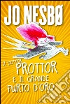 Il dottor Prottor e il grande furto d'oro. E-book. Formato EPUB ebook