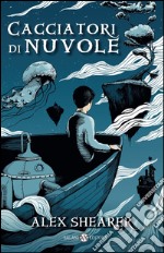 Cacciatori di nuvole. E-book. Formato PDF ebook