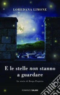 E le stelle non stanno a guardare: Le storie di Borgo Propizio. E-book. Formato EPUB ebook
