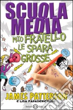 SCUOLA MEDIA.MIO FRATELLO LE SPARA GROSSE: Mio fratello le spara grosse. E-book. Formato EPUB ebook