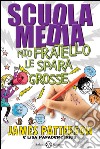 SCUOLA MEDIA.MIO FRATELLO LE SPARA GROSSE: Mio fratello le spara grosse. E-book. Formato EPUB ebook