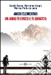 Amori elementari: Un anno di ghiaccio e di fuoco. E-book. Formato EPUB ebook di Sergio Basso