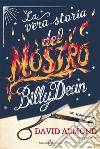 La vera storia del mostro Billy Dean. E-book. Formato EPUB ebook di David Almond