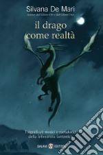 Il drago come realtà: I significati storici e metaforici della letteratura fantastica. E-book. Formato EPUB ebook