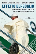 Effetto Bergoglio. Le dieci parole di papa Francesco che stanno cambiando il mondo. E-book. Formato EPUB ebook